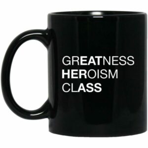 Greatness Heroism Class Mug