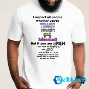 I Respect All People Whether You're Shirt