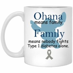Ohana Means Family Family Means Nobody Fights Tyle 1 Diabetes Alone Mug