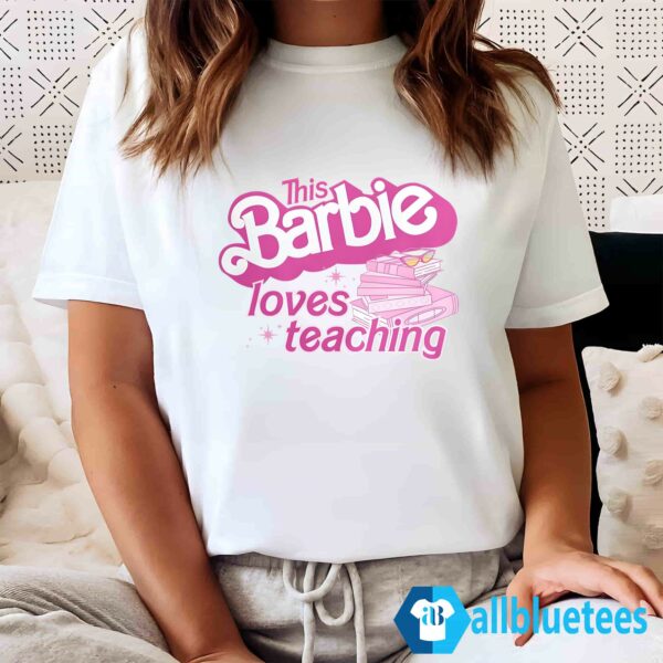 This Barbie Loves Teaching Shirt