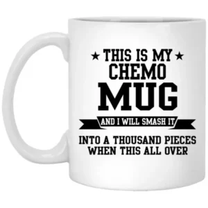 This Is My Chemo Mug And I Will Smash It Mug