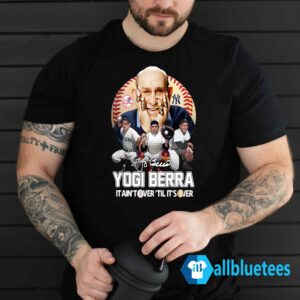 Yogi Berra It Ain’t Tower Til It’s Over Shirt
