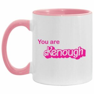 You Are Kenough Mug