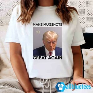 Donald Trump - Make Mugshots Great Again Shirt