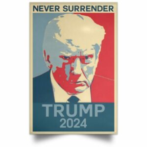 Donald Trump Mugshot Never Surrender Trump 2024 Poster