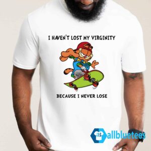 Garfield I Haven't Lost My Virginity Because I Never Lose Shirt