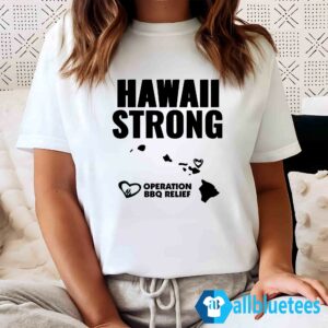 Hawaii Strong Operation BBQ Relief Shirt