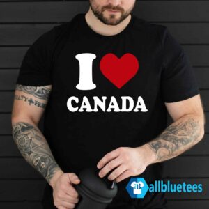 I Heart Canada I Love Canada Shirt