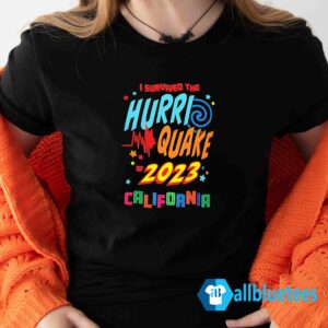 I Survived The HurriQuake 2023 California Shirt