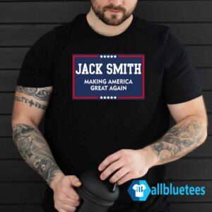 Jack Smith - Making America Great Again Shirt