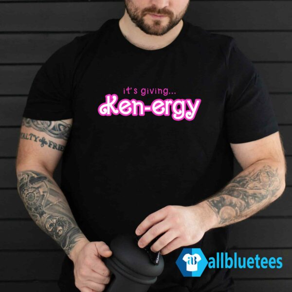 Ken-energy - It's Giving Ken-ergy Shirt