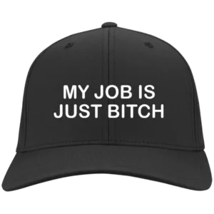 My Job Is Just Bitch Hat