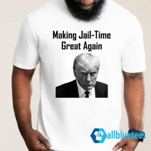 Trump - Making Jail-Time Great Again Shirt