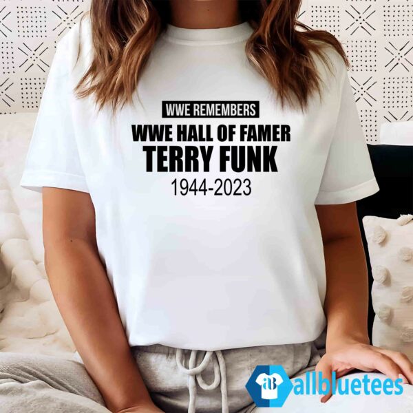 WWE Remembers WWE Hall Of Famer Terry Funk 1944 2023 Shirt