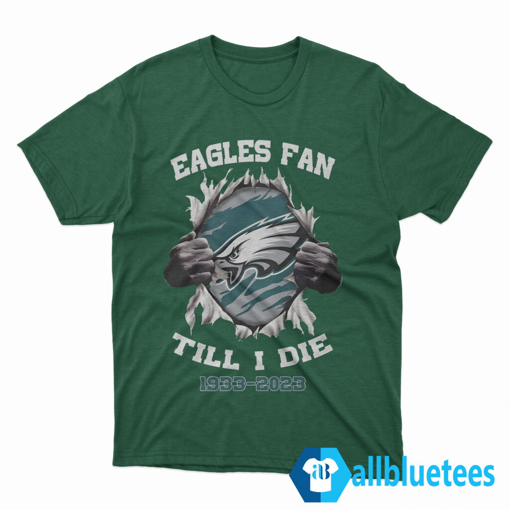 Eagles Fan Till I Die 1933-2023 Shirt
