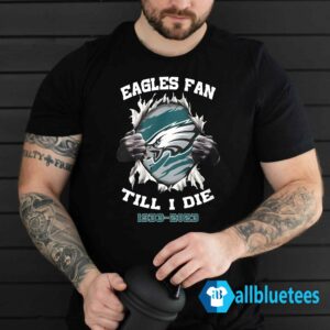 Eagles Fan Till I Die 1933-2023 Shirt