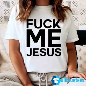 Fuck Me Jesus Shirt