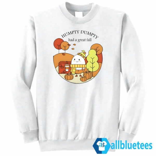 Humpty Dumpty Had A Great Fall Sweatshirt
