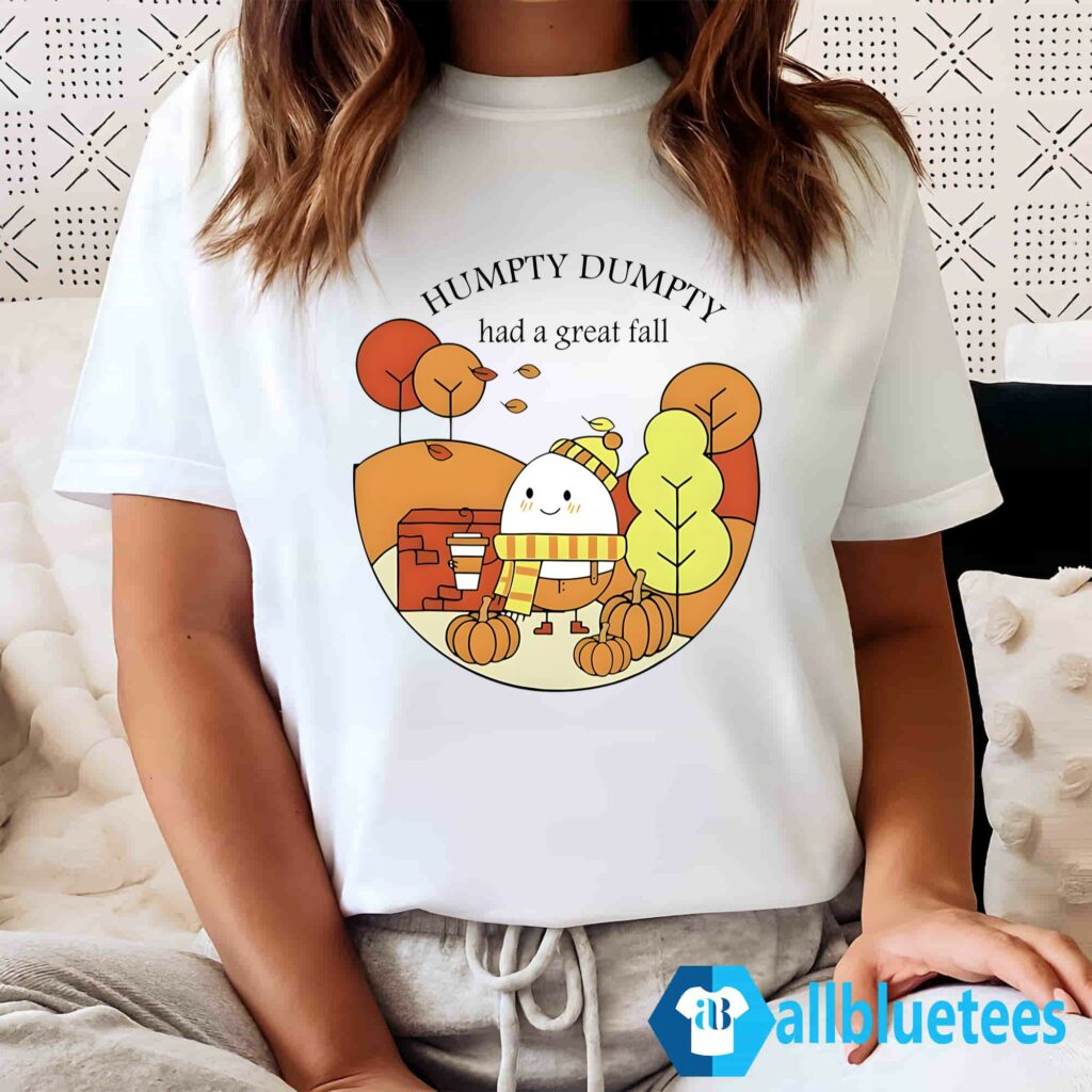 Humpty Dumpty Had A Great Fall Shirt