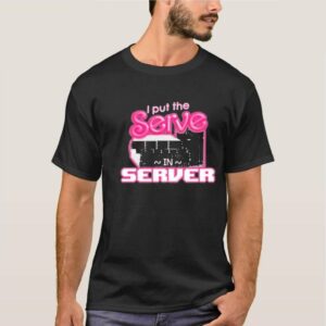 I Put The Serve In Server Computer Science Shirt