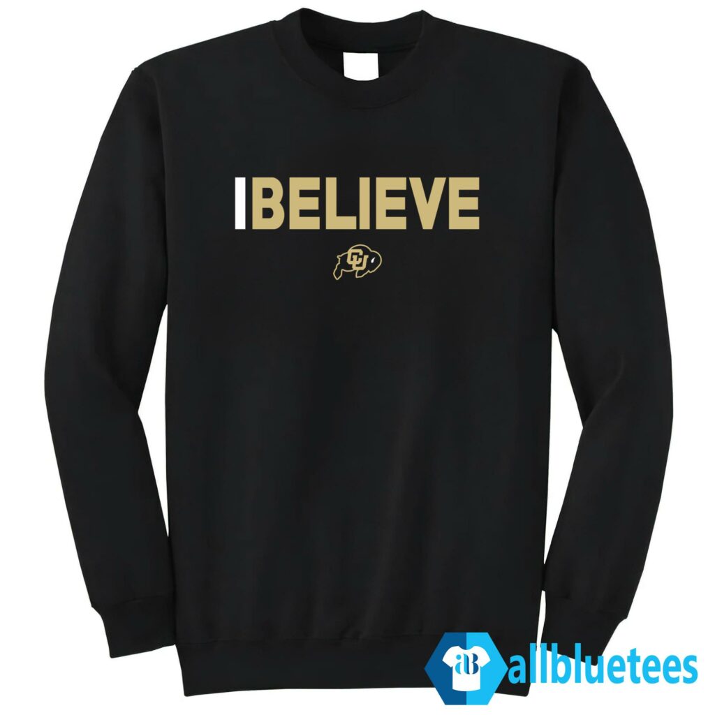 I Believe Colorado Buffaloes Sweatshirt