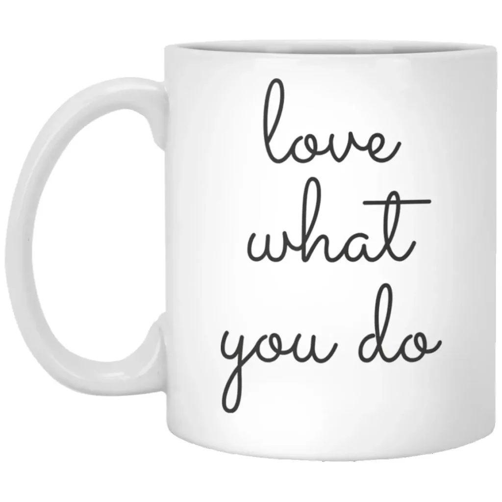 Love What You Do Mug