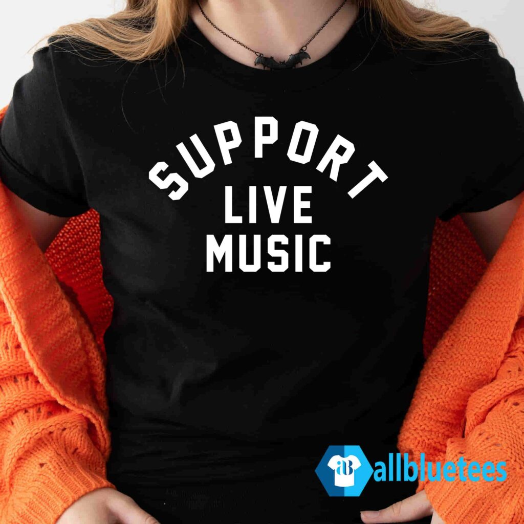 Support Live Music Sweatshirt, Shirt