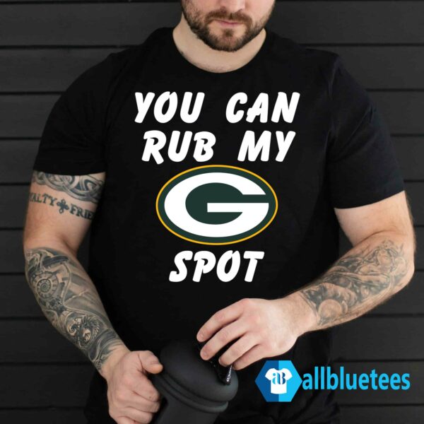 You Can Rub My Spot Shirt