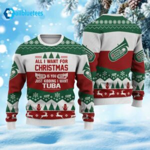 All I Want For Christmas Is More Time For Tuba Ugly Christmas Sweater