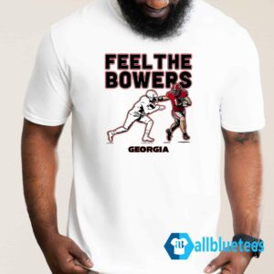 Feel The Bowers Shirt