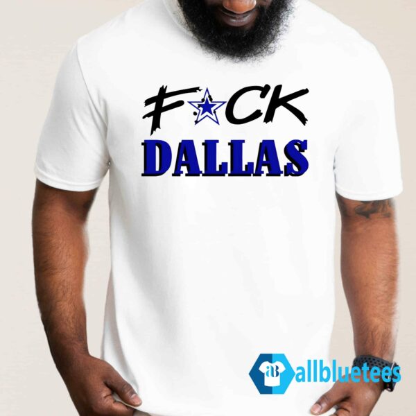 Fuck Dallas Shirt