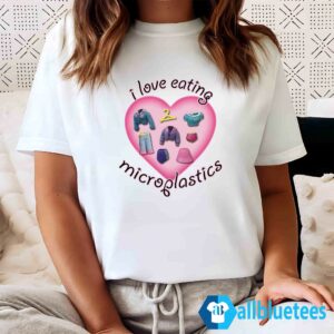 I Love Eating Microplastics Shirt