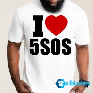 I Love 5SOS Shirt