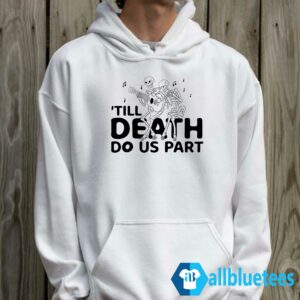 Til Death Do Us Part Hoodie
