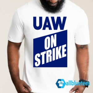 UAW On Strike Shirt
