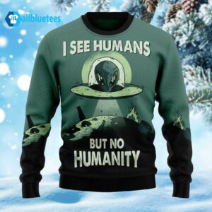 Alien I See Humans But No Humanity Ugly Christmas Sweater