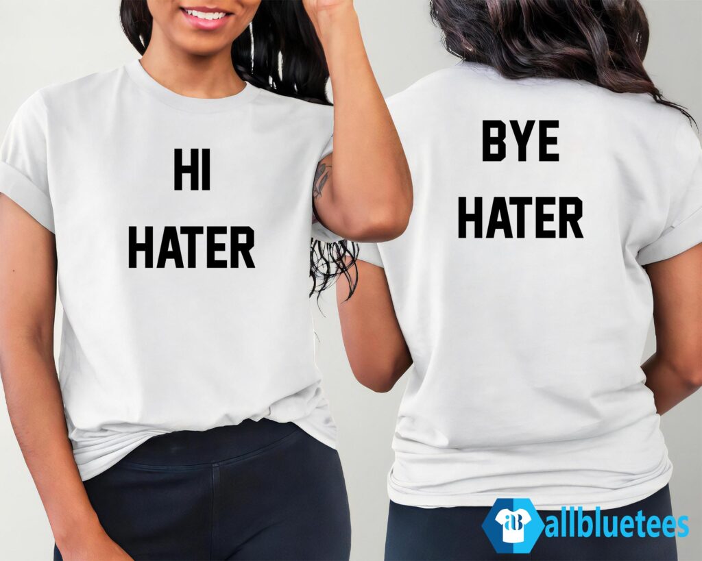 Confidence in Motion: The Hi Hater Bye Hater Shirt Revolution. Prepare to make waves with a shirt that's more than just fabric; it's a movement. The Hi Hater Bye Hater Shirt collection is here to revolutionize your wardrobe, empowering you to face the world with confidence, sass, and a bold attitude that says, "Hi hater, bye hater!"Hi Hater Bye Hater Shirt - Front to Back, Confidence Unleashed

Hi Hater Bye Hater Shirt