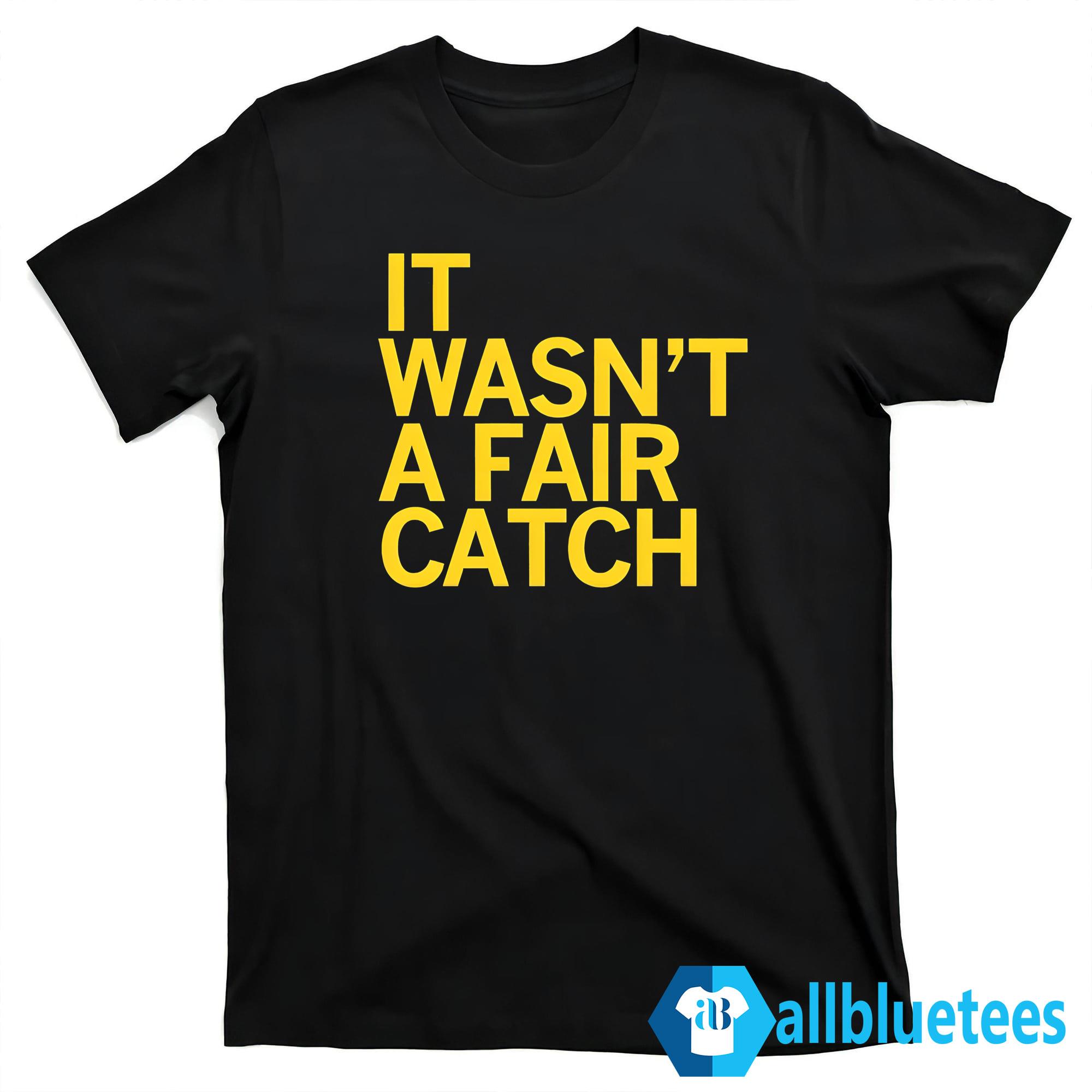 It Wasn't A Fair Catch T-Shirt | Allbluetees.com
