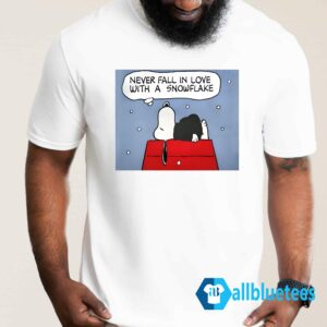 Snoopy Never Fall In Love With A Snowflake Shirt