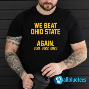 We Beat Ohio State Again 2023 Shirt