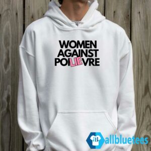 Women Against Poilievre Hoodie