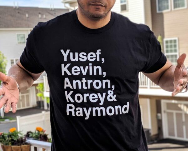 Yusef Kevin Antron Korey Raymond Shirt