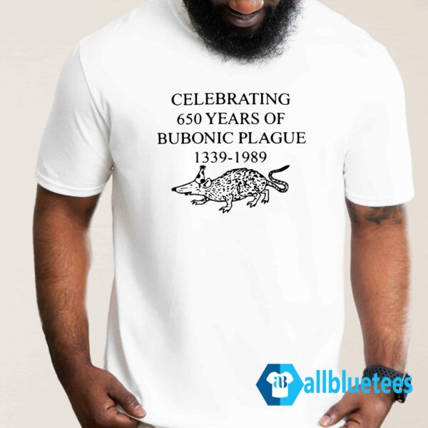 Celebrating 650 Years Of Bubonic Plague Shirt
