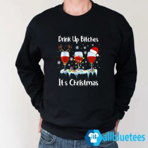 Drink Up Bitch It's Christmas Sweatshirt
