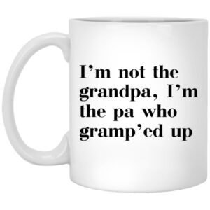 I’m Not The Grandpa I’m The Pa Who Gramp’ed Up Mug