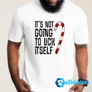 It’s Not Going To Lick Itself Shirt
