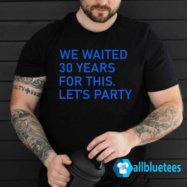 Lions We Waited 30 Years For This Let's Party Shirt