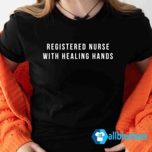 Registered Nurse With Healing Hands Shirt