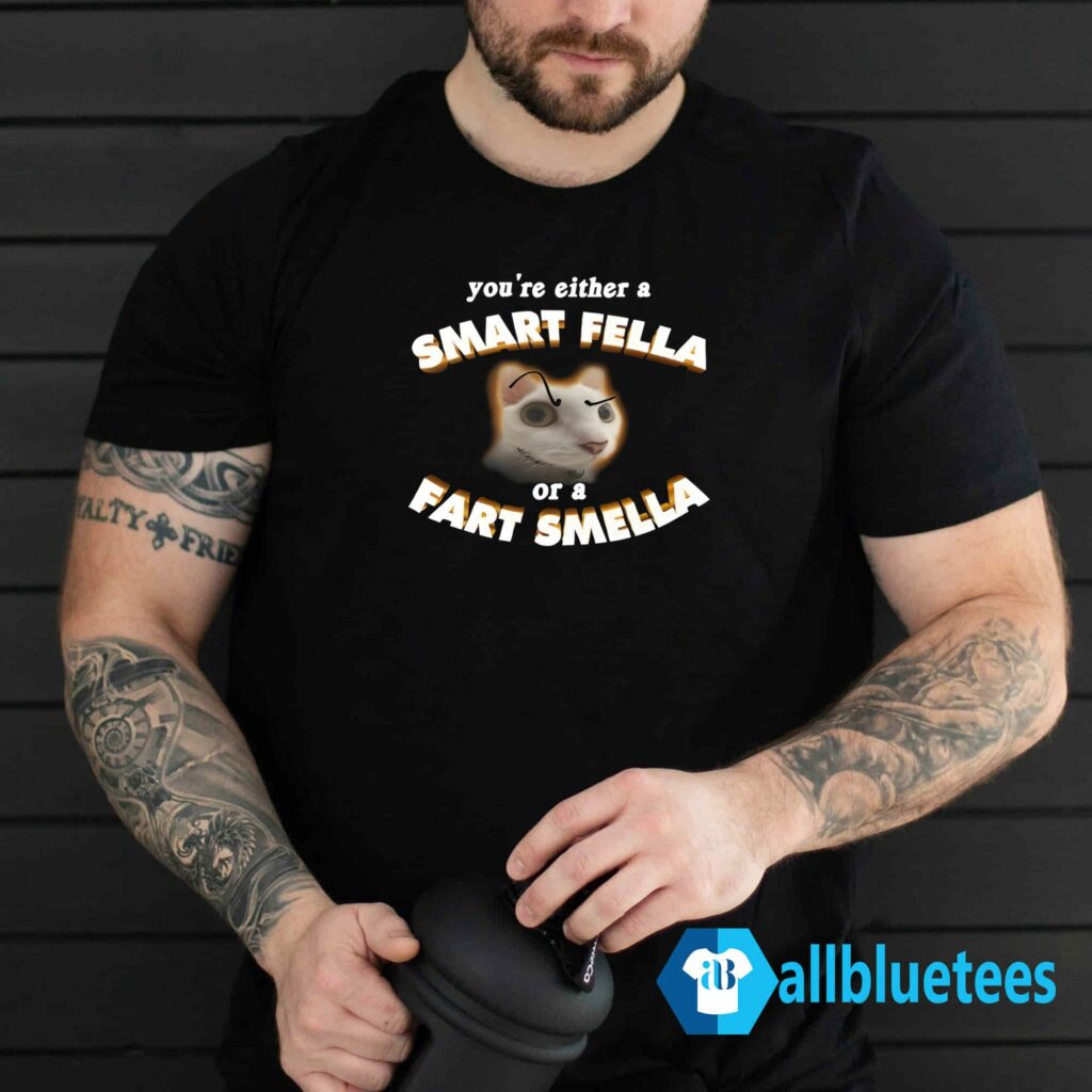 Smart Fella Or Fart Smella Shirt