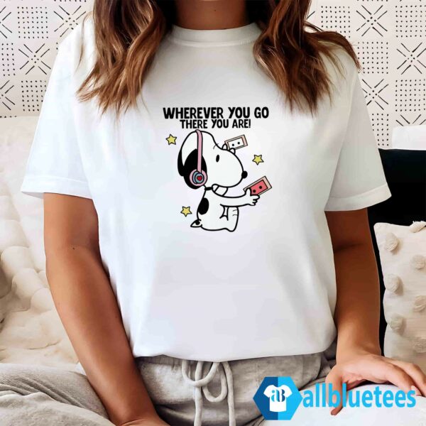 Snoopy Wherever You Go There You Are Shirt